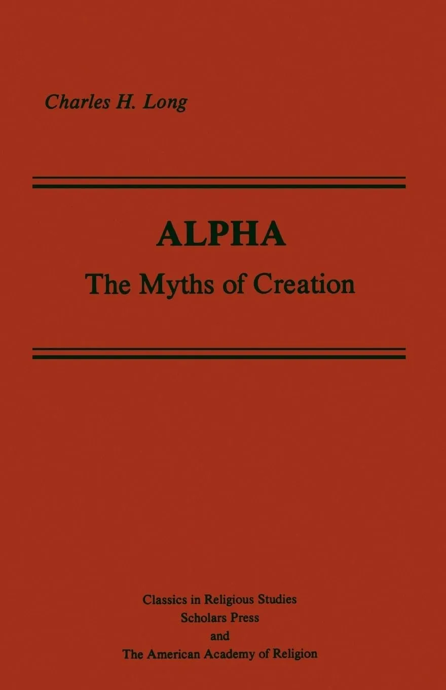 Alpha: The Myths of Creation (AAR Classics in Religious Studies Series) 1st Edition