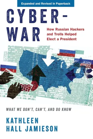 Cyberwar: How Russian Hackers and Trolls Helped Elect a President: What We Don't, Can't, and Do Know Revised Edition