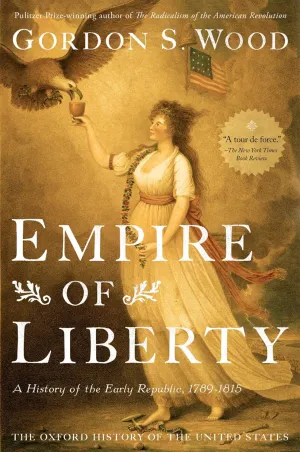 Empire of Liberty: A History of the Early Republic, 1789-1815 (Oxford History of the United States) Reprint Edition