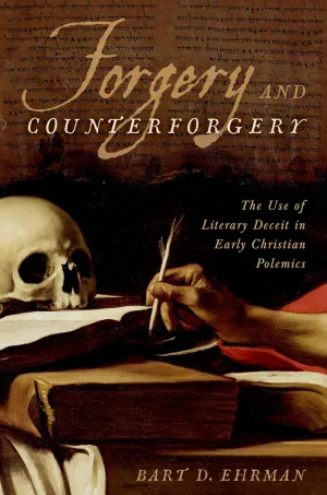 Forgery and Counterforgery: The Use of Literary Deceit in Early Christian Polemics 1st Edition