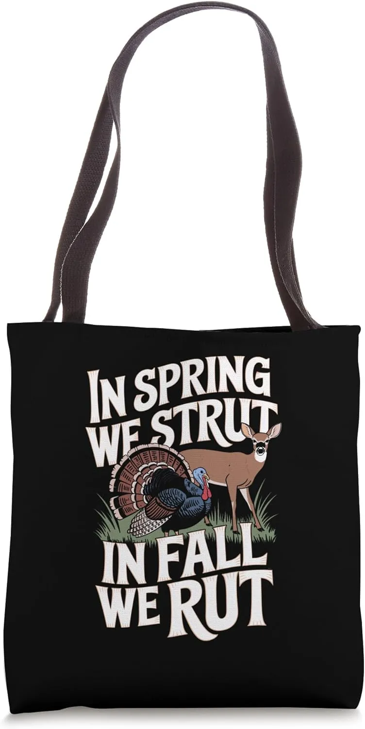 In Spring We Strut In Fall We Rut Turkey & Deer for Hunters Tote Bag