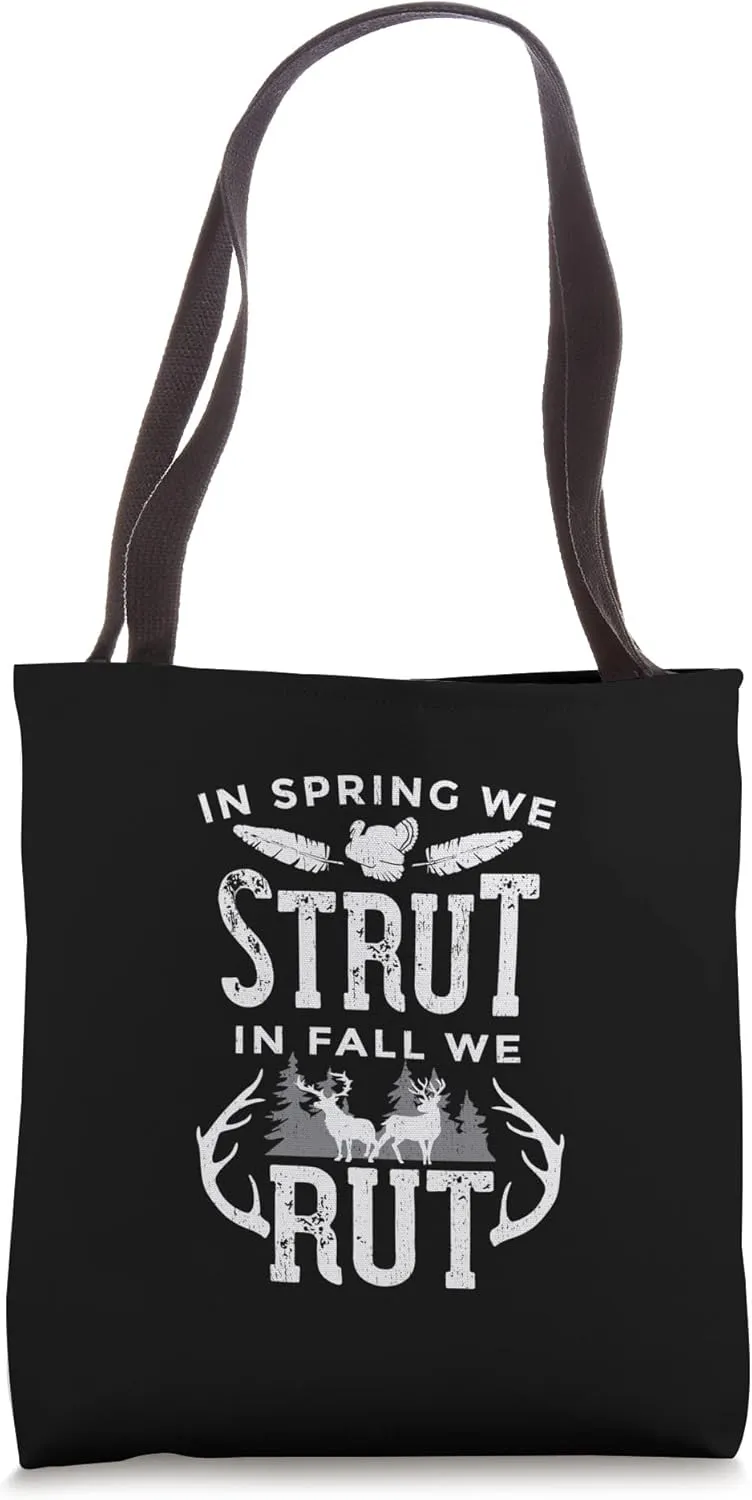 In Spring We Strut In Fall We Rut Turkey & Deer Hunters Tote Bag