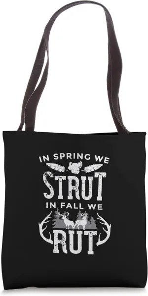 In Spring We Strut In Fall We Rut Turkey & Deer Hunters Tote Bag