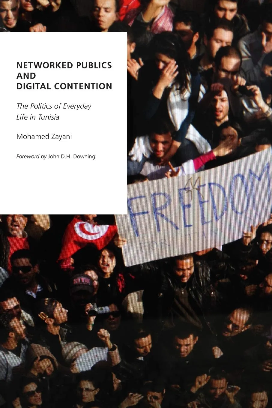 Networked Publics and Digital Contention: The Politics of Everyday Life in Tunisia (Oxford Studies in Digital Politics) 1st Edition