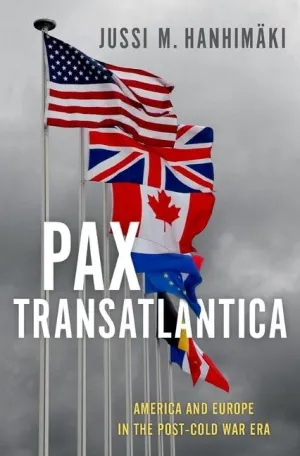 Pax Transatlantica: America and Europe in the Post-Cold War Era 1st Edition