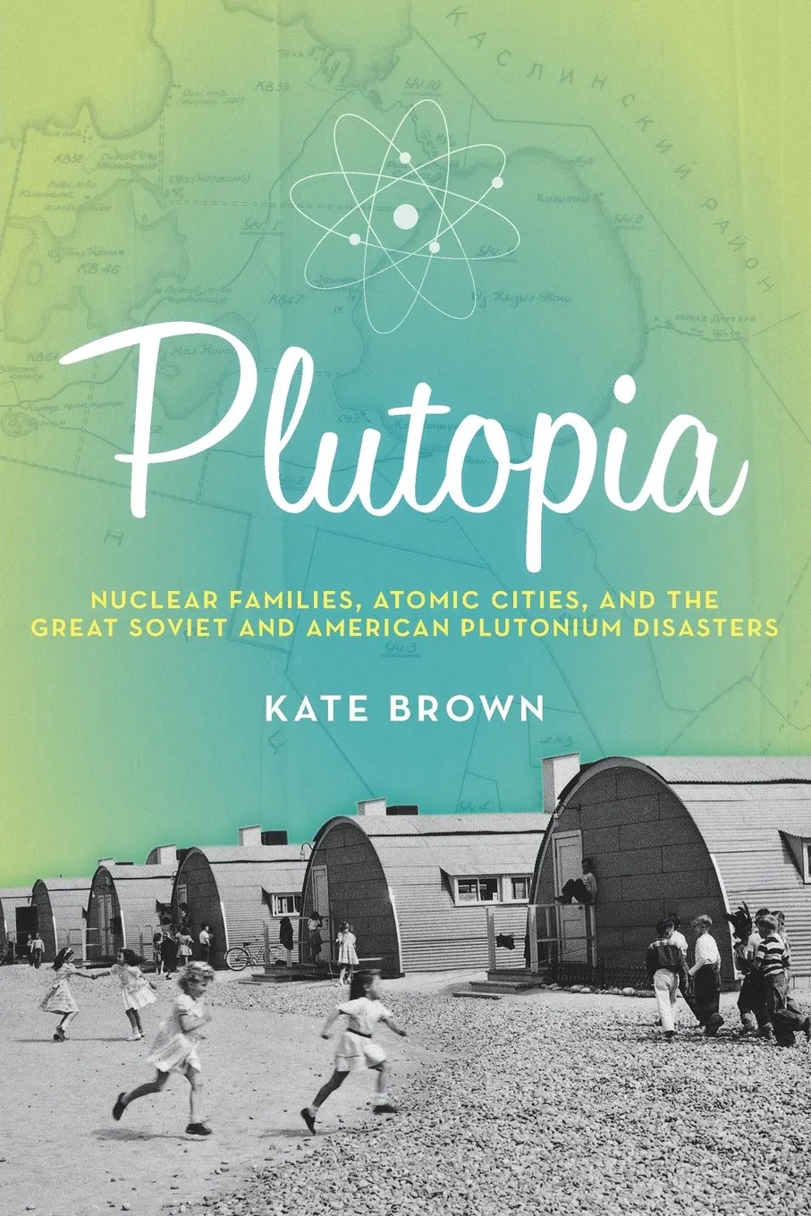 Plutopia: Nuclear Families, Atomic Cities, and the Great Soviet and American Plutonium Disasters Reprint Edition