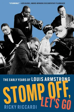Stomp Off, Let's Go: The Early Years of Louis Armstrong Hardcover – February 3, 2025