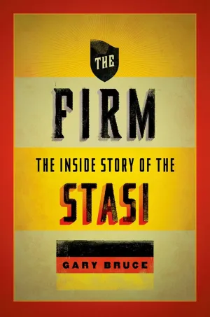 The Firm: The Inside Story of the Stasi (Oxford Oral History Series) 1st Edition