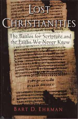 The Lost Christianities: The Battles for Scripture and the Faiths We Never Knew Hardcover – October 2, 2003
