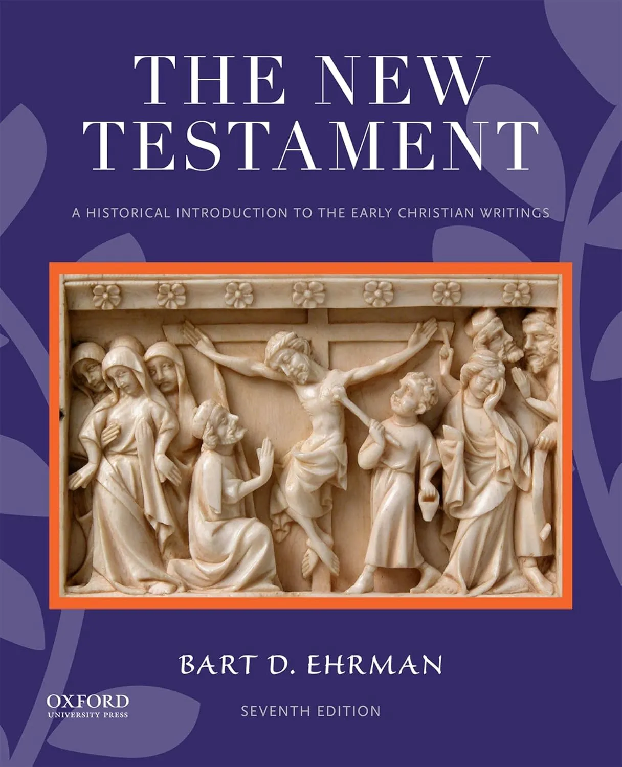 The New Testament: A Historical Introduction to the Early Christian Writings 7th Edition
