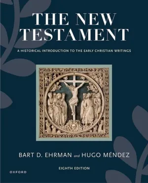 The New Testament: A Historical Introduction to the Early Christian Writings 8th Edition