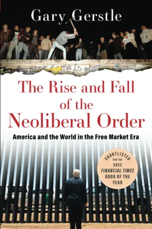 THE RISE AND FALL OF THE NEOLIBERAL ORDER