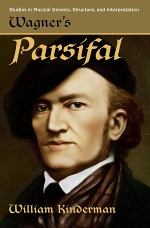 Wagner's Parsifal (Studies in Musical Genesis, Structure, and Interpretation) Reprint Edition